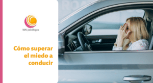 Mai Psicólogos aboda cómo superar el miedo a conducir